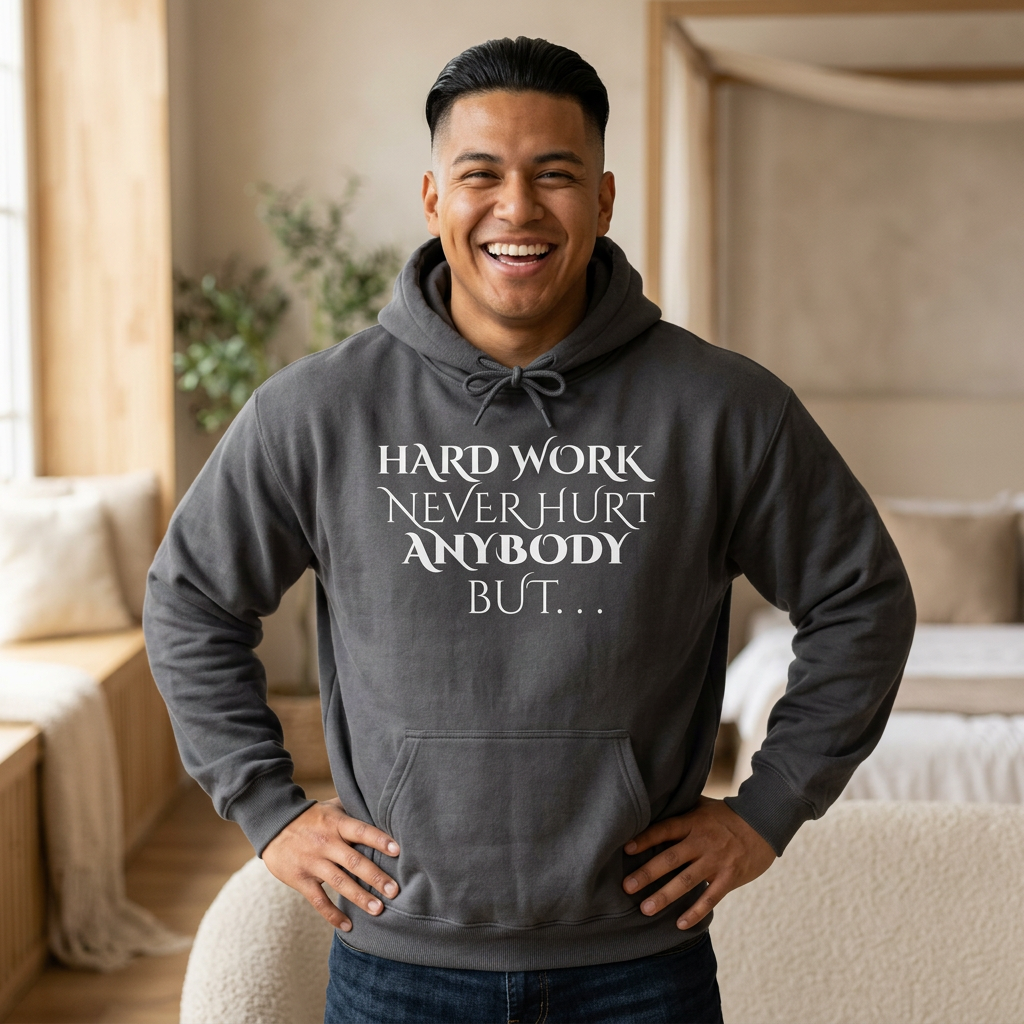 Fun Hoodie - "Hard Work Never Killed Anybody... I Don't Want to Take Any Chances"