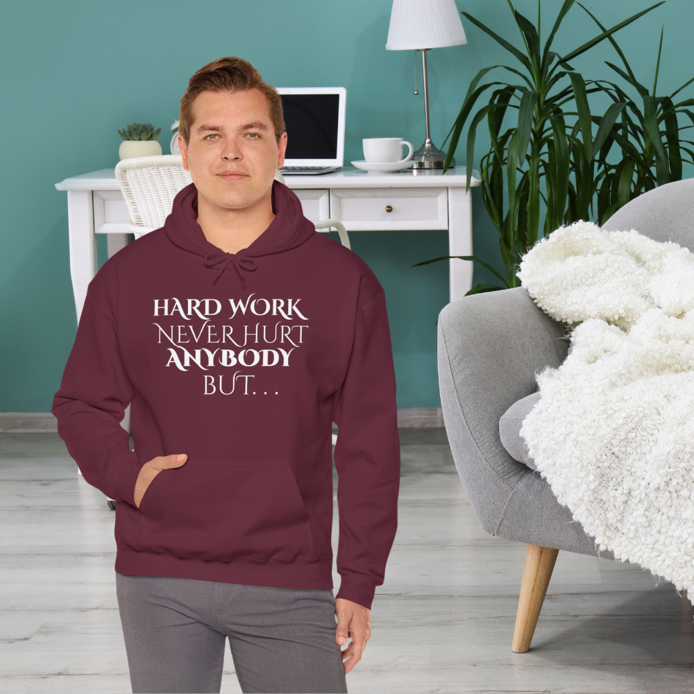 Fun Hoodie - "Hard Work Never Killed Anybody... I Don't Want to Take Any Chances"